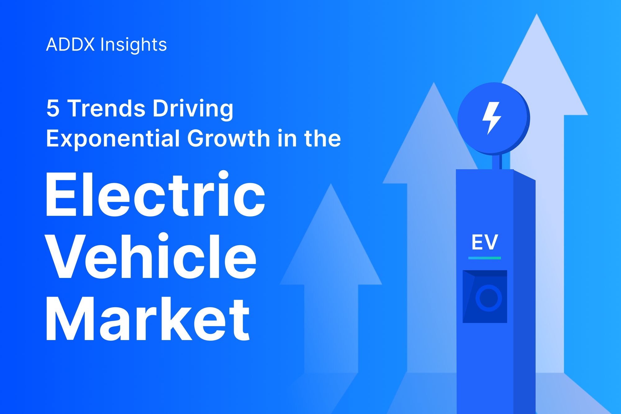 5 trends driving exponential growth in the electric vehicle (EV) market